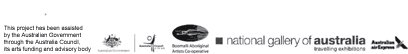 The project has been assisted by the Australian Government through the Australia Council, its arts funding and advisory body. Australian Government coat of arms, Australia Council logo, Boomali Aboriginal Artists Co-operative logo, National Gallery of Australia touring exhibition, Australian Air Express logo