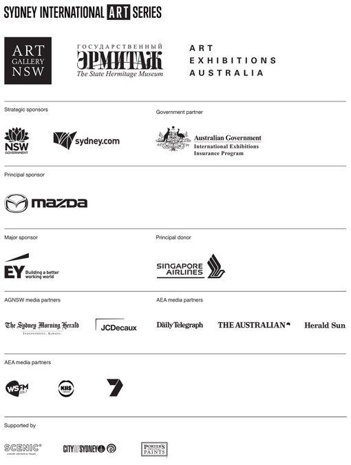 Art Gallery of NSW, The State Hermitage Museum, Art Exhibitions Australia, Sydney International Art Series, NSW Government, sydney.com, Australian Government International Exhibitions Insurance Progam, Mazda, EY, Singapore Airlines, The Sydney Morning Herald. JCDecaux, Daily Telegraph, The Australian, Herald Sun, WSFM, KRS, 7, Scenic, City of Sydney, Porter's Paints